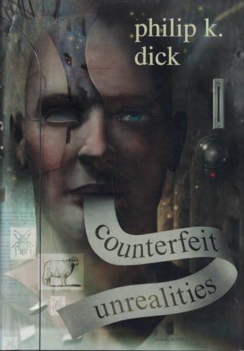 Beispielbild fr Counterfeit Unrealities (contains Ubik, A Scanner Darkly, Do Androids Dream of Electric Sheep [aka Blade Runner], The Three Stigmata of Palmer Eldritch) zum Verkauf von Goodwill Books