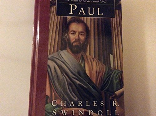 Paul: A Man of Grace and Grit (Great Lives from God's Word, Volume 6) (Great Lives from God's Word, 6) (9780739426517) by Charles R. Swindoll