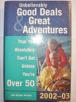 Stock image for Unbelievably Good Deals and Great Adventures That You Absolutely Can't Get Unless You're Over 50 for sale by Wonder Book