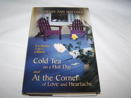 Stock image for Cold Tea on a Hot Day and At the Corner of Love and Heartache for sale by SecondSale