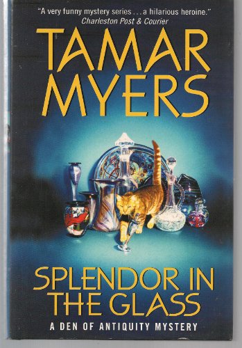 Splendor In The Glass - Den Of Antiquity Mystery - Book Club Edition (9780739427644) by Myers, Tamar