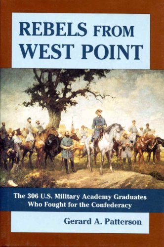 Beispielbild fr Rebels from West Point : The 306 U.S. Military Academy Graduates Who Fought for the Confederacy by Gerard A. Patterson (2002) Hardcover zum Verkauf von ThriftBooks-Dallas