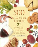 Beispielbild fr 500 Low-carb Recipes - 500 Recipes, From Snacks To Dessert, That The Whole Family Will Love (500 Recipes, from Snacks to Dessert) zum Verkauf von Better World Books