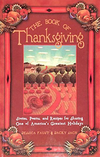 

The Book of Thanksgiving: Stories, Poems, and Recipes for Sharing One of America's Greatest Holidays