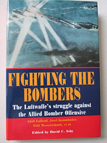 Stock image for Fighting the Bombers (The Luftwaffer's Struggle against the Allied Bomber Offensive) for sale by HPB-Diamond