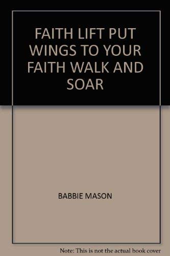 Stock image for FAITH LIFT PUT WINGS TO YOUR FAITH WALK AND SOAR for sale by HPB-Diamond