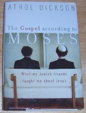 Stock image for The Gospel According to Moses: What my Jewish Friends Taught Me about Jesus for sale by More Than Words