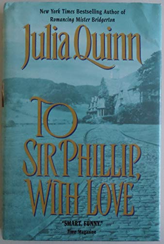 To Sir Phillip, With Love (9780739435724) by Julia Quinn