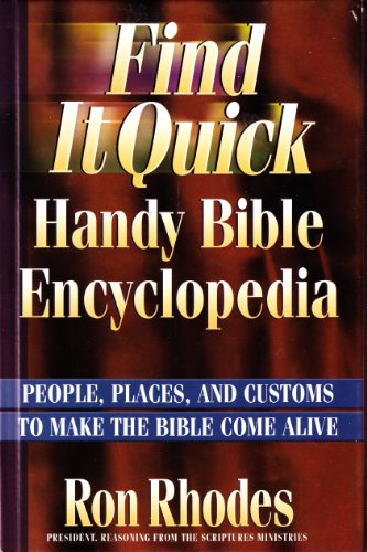 Imagen de archivo de Find It Quick Handy Bible Encyclopedia - People, Places, and Customs To Make The Bible Come Alive a la venta por Your Online Bookstore