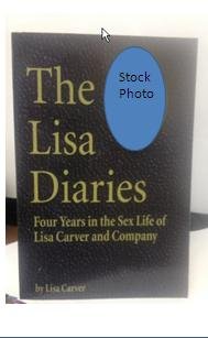 Stock image for The Lisa Diaries: Four Years in the Sex Life of Lisa Carver and Company for sale by Daedalus Books