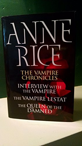 Beispielbild fr The Vampire Chronicles: Interview with the Vampire / The Vampire Lestat / The Queen of the Damned zum Verkauf von Friends of  Pima County Public Library