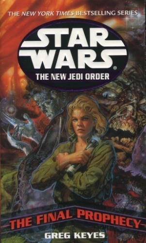The Final Prophecy (Star Wars: The New Jedi Order) (9780739438022) by Greg Keyes
