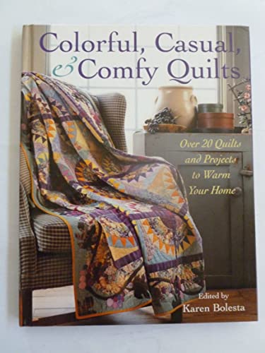 Beispielbild fr Colorful, Casual, & Comfy Quilts: Over 20 Quilts and Projects to Warm Your Home zum Verkauf von Better World Books
