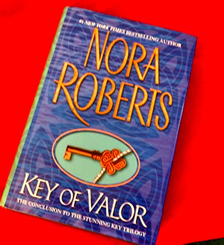 KEY OF VALOR (THE THIRD BOOK IN THE KEY TRILOGY) (9780739439234) by Roberts, Nora