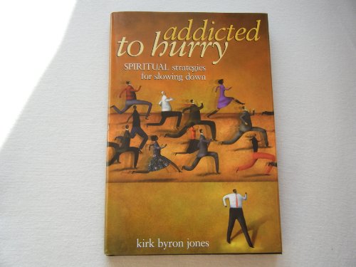 Stock image for Addicted to Hurry (Spiritual Strategies for slowing down) for sale by Better World Books
