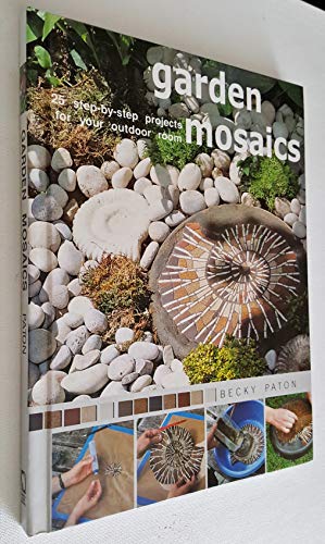 Stock image for Garden Mosaics (25 Step-By-Step Projects for Your Outdoor Room) for sale by Discover Books