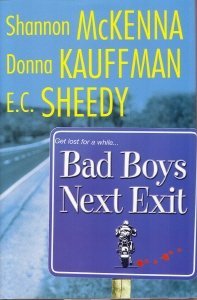 Bad Boys Next Exit (9780739441411) by Shannon McKenna; Donna Kauffman; E.C. Sheedy