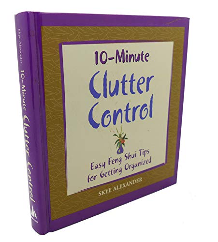 Imagen de archivo de 10-Minute Clutter Control: Easy Feng Shui Tips for Getting Organized a la venta por Wonder Book