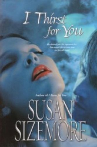 I Thirst for You (9780739442951) by Susan Sizemore