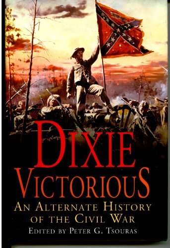 Imagen de archivo de Dixie Victorious. an Alternate History of the Civil War a la venta por SecondSale