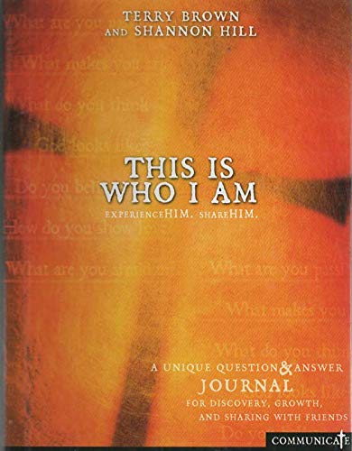 Stock image for This Is Who I Am. Experience Him. Share Him. [Hardcover] Terry Brown and Shannon Hill for sale by Turtlerun Mercantile