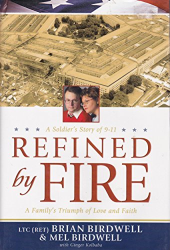 9780739443842: Refined By Fire - a Soldier's Story of 9-11 - a Family's Triumph of Love and ...