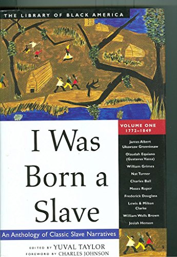 Stock image for I Was Born a Slave: An Anthology of Classic Slave Narratives (The Library of Black America, Volume I: 1772-1849) for sale by SecondSale