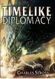 Beispielbild fr Timelike Diplomacy: Singularity Sky and Iron Sunrise zum Verkauf von Wonder Book