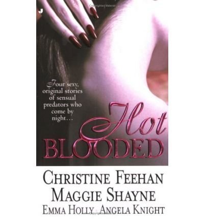 Hot Blooded (9780739446089) by Christine Feehan; Maggie Shayne; Emma Holly; Angela Knight
