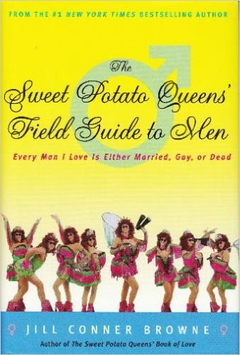 Stock image for The Sweet Potato Queens' Field Guide to Men: Every Man I Love Is Either Married, Gay, or Dead for sale by Wonder Book