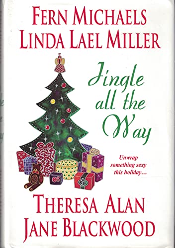 Jingle All the Way (A Bright Red Ribbon, The 24 Days of Christmas, Santa Unwrapped, Maybe This Christmas) (9780739447437) by Fern Michaels; Linda Lael Miller; Theresa Alan; Jane Blackwood