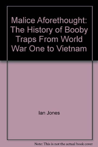 Imagen de archivo de Malice Aforethought: The History of Booby Traps From World War One to Vietnam a la venta por Half Price Books Inc.
