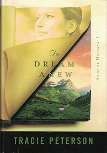 Beispielbild fr To Dream Anew (Heirs Of Montana #3) zum Verkauf von Better World Books