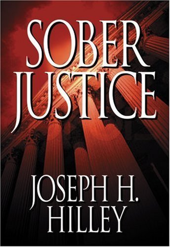 Beispielbild fr Sober Justice (Mike Connolly Mystery Series #1) by Joe Hilley (2004-01-01) zum Verkauf von ThriftBooks-Atlanta