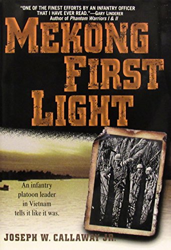 Beispielbild fr Mekong First Light -- An Infantry Platoon Leader in Vietnam Tells It Like It Was zum Verkauf von Zoom Books Company