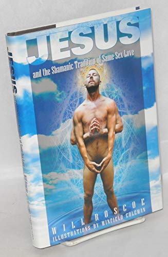 9780739449301: Jesus and the Shamanic Tradition of Same Sex Love by Will Roscoe; Illustrator-Winfield Coleman (2004-07-30)