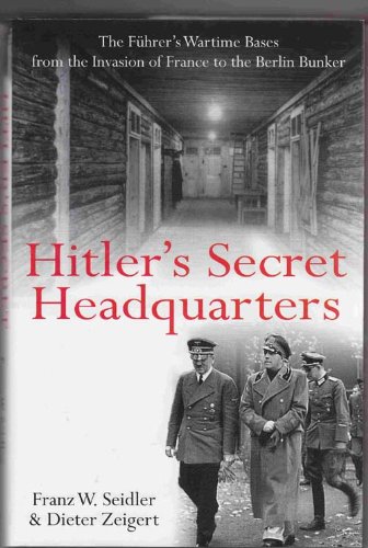 9780739450031: Hitlers Secret Headquarters the Fuhrers Wartime Bases From the Invasion of Fr...