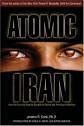 Beispielbild fr Atomic Iran. How the Terrorist Regime Bought the Bomb and American Politicians zum Verkauf von Wonder Book