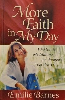 Imagen de archivo de More Faith in My Day: 10-Minute Meditations for Women From Proverbs a la venta por SecondSale