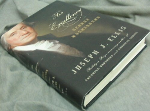 9780739451533: [HIS EXCELLENCY: GEORGE WASHINGTON BY (AUTHOR)ELLIS, JOSEPH J.]HIS EXCELLENCY: GEORGE WASHINGTON[PAPERBACK]11-08-2005