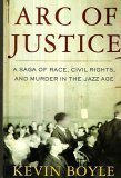 Stock image for Arc of Justice: A Saga of Race, Civil Rights, and Murder in the Jazz Age for sale by Better World Books: West