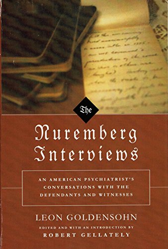 9780739452127: THE NUREMBERG INTERVIEWS An American Psychiatrist's Conversations With The Defendants and Witnesses by Goldensohn, Leon (2004) Paperback