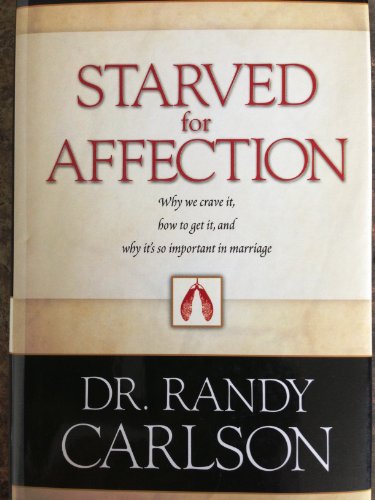 Beispielbild fr Starved for Affection: Why We Crave It, How to Get It, and Why It's so Important in Marriage (FOCUS zum Verkauf von BooksRun
