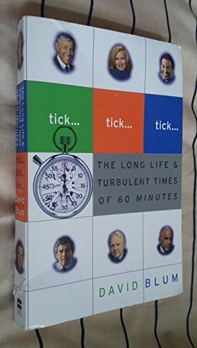 9780739453254: Tick...Tick...Tick...The Long Life & Turbulent Times of 60 Minutes by David Blum (2004-05-03)