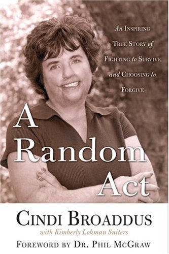 9780739453650: A Random Act : An Inspiring True Story of Fighting to Survive and Choosing to Forgive