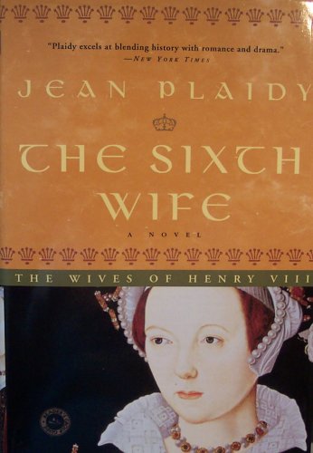 Imagen de archivo de The Sixth Wife: The Wives of Henry VIII a la venta por ThriftBooks-Reno