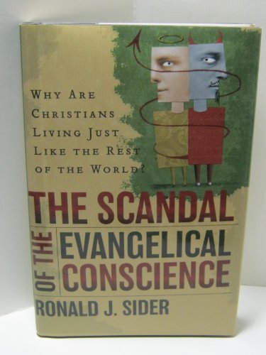 9780739454923: The Scandal of the Evangelical Conscience (Why Are Christians Living Just Like The Rest Of The World by Ronald J. Sider (2005-07-30)
