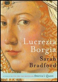 Imagen de archivo de Lucrezie Borgia: Life, Love and Death in Renaissance Italy a la venta por Half Price Books Inc.