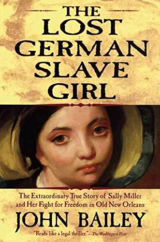 Beispielbild fr The Lost German Slave Girl: The Extraordinary True Story of Sally Miller and Her zum Verkauf von Books From California