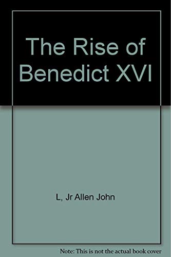 Beispielbild fr The Rise of Benedict XVI zum Verkauf von Better World Books